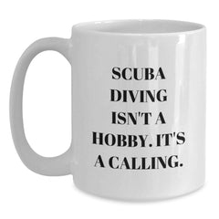 Funny Scuba Diving Gifts for Men from Women - Scuba Diving Isn't A Hobby. It's A Calling. White Coffee Mug - Main