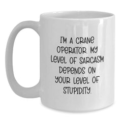 Funny White Coffee Mug for Crane Operator Graduation Gifts from Friends, Unique Sarcasm Quote for Coworkers, Men, Women, Family, Gifts for Crane Operator - Main