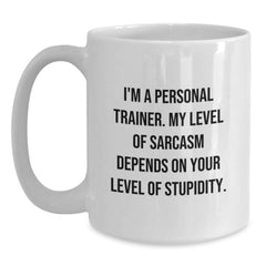 Funny Personal Trainer Gifts from Friends to Graduating Personal Trainers - I'm A Personal Trainer. My Level Of Sarcasm Depends On Your Level Of Stupidity. White Coffee Mug - Main