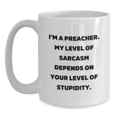 Funny Preacher Gifts for Graduation - White Coffee Mug with Sarcasm Quote from Preacher, Gifts from Friends to Preacher, 11oz or 15oz Capacity, Ceramic, Microwave and Dishwasher Safe - Main