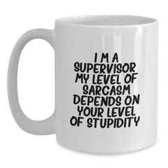 Funny Supervisor Gifts, White Coffee Mug with Sarcasm Quote, Gifts from Friends for Supervisor, Unique Graduation Gifts for Him/Her - Main
