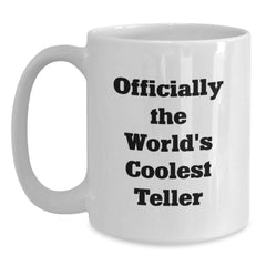 Funny Teller Gifts from Friends for Graduation Unique White Coffee Mug, Officially The World's Coolest Teller - Main