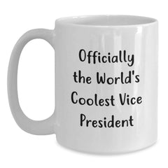 Funny Vice President Gifts, 'Officially The World's Coolest' Quote, White Coffee Mug for Men, Gifts from Friends, Unique Graduation Gifts for Him - Main