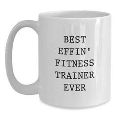 Gifts from Fitness Fans, Funny 'Best Effin' Fitness Trainer Ever' Mugs for Christmas, White Coffee Mug for Men Women Fitness Trainers - Main