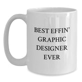 Funny Gifts for Graphic Designers, Best Effin' Graphic Designer Ever White Coffee Mug, Unique Graphic Designer Gifts for Christmas - Main