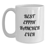 Funny Rancher Gifts - Best Effin' Rancher Ever White Coffee Mug for Men, Unique Birthday Present from Friends, Coworkers, or Family - Main