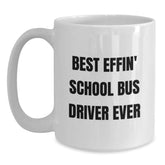 Funny School Bus Driver Gifts from Friends for School Bus Driver Graduation White Coffee Mug - Best Effin' Quote - Main