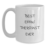 Funny Therapist Gifts from Men, Gifts for Therapist Graduation Unique, Best Effin' Therapist Ever White Coffee Mug, 11oz or 15oz - Main