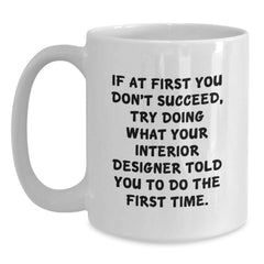 Funny Interior Designer Quotes Gifts from Friends for Women - White Coffee Mug, 11oz or 15oz, Graduation Unique Gifts, Ceramic, Microwave, Dishwasher Safe - Main