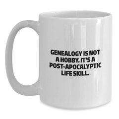 Funny Genealogy Gifts for Women - White Coffee Mug, 'Genealogy Is Not A Hobby. It's A Post-apocalyptic Life Skill.' - Gifts from Women to Women, Unique Christmas Unique Gifts - Main