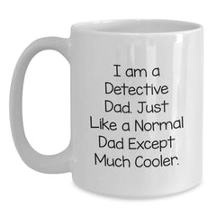 Funny Detective Gifts for Men - 'I Am A Detective Dad' Christmas Unique Mug, White Coffee Mug for Detective Dad - Main