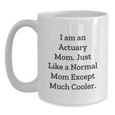 Actuary Mom's Funny Gifts for Actuary Friends - White Coffee Mug, 11oz or 15oz Capacity, Ceramic, Microwave & Dishwasher Safe - Gifts from Mom to Actuary, for Men & Women - Main