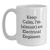 Funny Electrical Engineer Gifts for Him from Friends, Unique White Coffee Mug for Graduation with 'Keep Calm, I'm (almost) An Electrical Engineer.' Quote - Main