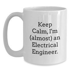 Funny Electrical Engineer Gifts for Him from Friends, Unique White Coffee Mug for Graduation with 'Keep Calm, I'm (almost) An Electrical Engineer.' Quote - Main