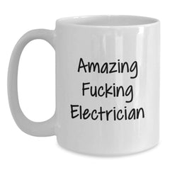 Funny Electrician Gifts from Friends for Electrician Birthday Unique White Coffee Mug, Amazing F--king Electrician Quote, 11oz or 15oz Capacity, Ceramic Material, Microwave and Dishwasher Safe - Main