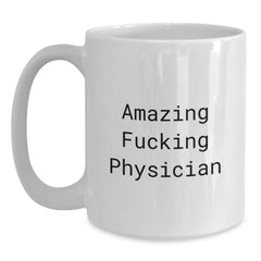 Funny Physician Gifts, 'Amazing F--king Physician' Quote, White Coffee Mug, 11oz or 15oz Capacity, Gift from Friends for Birthday - Main