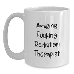 Funny Radiation Therapist Gifts from Men to Radiation Therapist, White Coffee Mug for Birthday - Main