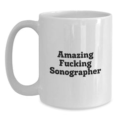 Funny Sonographer Quotes White Coffee Mug for Birthday Unique Gifts from Friends to Sonographer - Main
