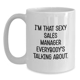 Funny Sales Manager Gifts, White Coffee Mug for Birthday, 'I'm That Sexy Sales Manager Everybody's Talking About.' Gifts from Friends to Coworkers - Unique Birthday Unique Gifts for Men - Main