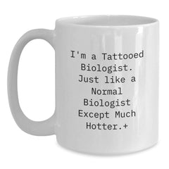 Funny Biologist Gifts for Him Her, I'm A Tattooed Biologist, White Coffee Mug, Birthday Unique Gifts from Friends Family - Main
