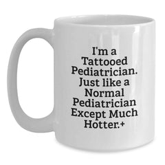 Funny Pediatrician Gifts from Men - I'm A Tattooed Pediatrician... White Coffee Mug for Birthday - Main
