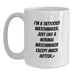 Funny Watchmaker Quotes White Coffee Mug, Gifts from Men to Watchmaker Friends, Birthday Unique Gifts - Main