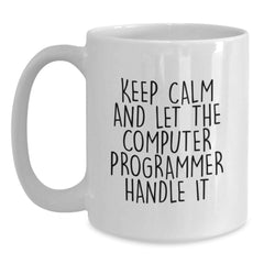 Funny Computer Programmer Gifts from Friends - White Coffee Mug for Birthday with 'Keep Calm And Let The Computer Programmer Handle It' Quote - Main
