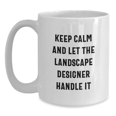 Funny Landscape Designer Gifts from Friends for Birthday, Keep Calm And Let The Landscape Designer Handle It, White Coffee Mug for Him or Her - Main