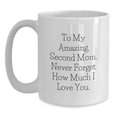 Funny Second Mom Gifts for Her, Unique White Coffee Mug 'To My Amazing Second Mom, Never Forget How Much I Love You.', Gifts from Men to Women at Christmas - Main