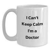 Funny 'I Can't Keep Calm I'm A Doctor' Gifts from Family to Doctor Friends on Birthday Unique Gifts - Main