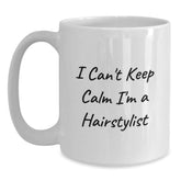 Funny Gifts for Hairstylists from Family - 'I Can't Keep Calm I'm A Hairstylist' White Coffee Mug - Christmas Unique Present for Women - Main