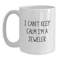 Funny Jeweler Gifts from Friends for Jeweler - Birthday Unique Mug - I Can't Keep Calm I'm A Jeweler Mug - Main