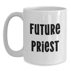 Funny Quotes for Future Priests, White Coffee Mugs Gifts from Friends to Priest on Birthday Unique Gifts - Main