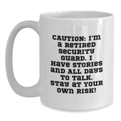 Security Guard Humor, Birthday Unique Gifts, Funny Mugs, Caution: I'm A Retired Security Guard. I Have Stories And All Days To Talk. Stay At Your Own Risk! Gifts from Friends for Security Guard - Main