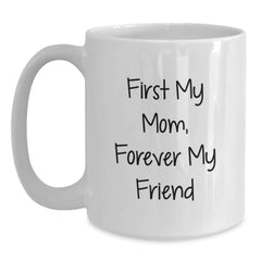 Funny Mom Gifts, White Coffee Mugs, Christmas Unique Gifts from Men, Women, Friends to Mom, Daughter, Sister - First My Mom, Forever My Friend - Main
