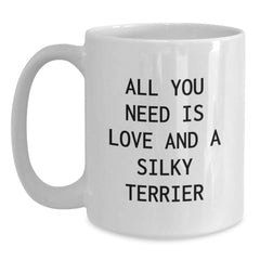 Silky Terrier Dog Lovers' Gift, White Coffee Mug for Birthday - 'All You Need Is Love And A Silky Terrier' Funny Quote Gifts from Friends to Family - Main