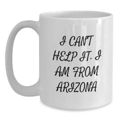 Gifts from Men to Friends in Arizona, Funny Quote White Coffee Mug, Unique Christmas Unique Gifts, Arizona State Gifts for Women - Main