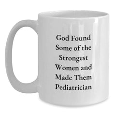 Funny Pediatrician Gifts from Friends, Unique White Coffee Mug for 11oz or 15oz Capacity, Inspirational Quote for Birthday, Gifts for Pediatrician - Main