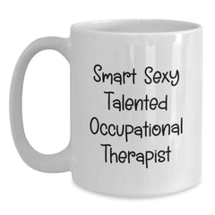 Funny Inspirational Occupational Therapist Gifts from Friends for Graduation White Coffee Mug - 'Smart Sexy Talented' - Main