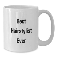 Funniest Hairstylist Gifts from Family, Friends, or Coworkers - Best Hairstylist Ever Quote on White Coffee Mug for Men or Women, Graduation Unique Gifts - Additional