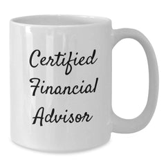 Funny Gifts from Friends for Financial Advisors - White Coffee Mug, Birthday Unique Presents for Him or Her - Additional