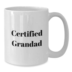 Funny Gifts from Men to Grandad, Inspirational White Coffee Mug for Graduation, Certified Grandad Quote, 11oz and 15oz Options - Additional