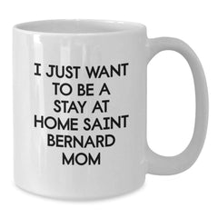 Funny Saint Bernard Dog Gifts from Mom for Saint Bernard Lovers White Coffee Mug, Birthday Unique Gifts for Saint Bernard Dog Lover - Additional