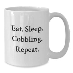 Funny Cobbling Enthusiasts Gifts from Friends - Eat. Sleep. Cobbling. Repeat. - 11oz or 15oz White Coffee Mug for Cobbling Lovers - Additional