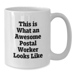 Funny Postal Worker Gifts, White Coffee Mug, Inspirational Quote - Gifts from Friends for Postal Worker, Graduation Unique Gifts - Additional