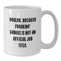 Funny Dealer Gifts, White Coffee Mug with Quote, Christmas Unique Presents for Dealers - Additional