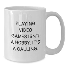 Funny Playing Video Games White Coffee Mug Gifts from Men to Friends for Christmas - 'Playing Video Games Isn't A Hobby It's A Calling' White Ceramic Mug - Additional