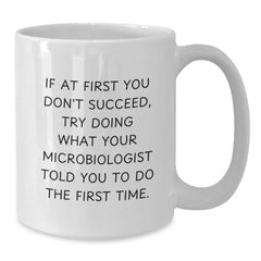 Funny Microbiologist Graduation Gifts from Friends or Family - White Coffee Mug, 'If At First You Don't Succeed', 11oz or 15oz Ceramic, Microwave and Dishwasher Safe - Additional