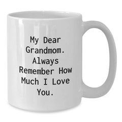 Funny Grandmom Gifts for Christmas, 11oz or 15oz White Coffee Mug, Gifts from Men to Grandmom, Always Remember How Much I Love You. - Additional
