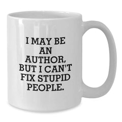 Funny Author Quotes White Coffee Mug Gifts from Friends for Author Men Christmas Unique Presents White Ceramic Mugs with 11oz or 15oz Capacity - Additional